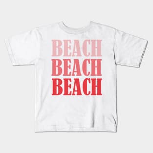 Beach Beach Beach Kids T-Shirt